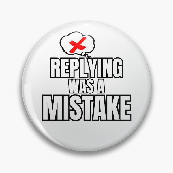 Item preview, REPLYING WAS A MISTAKE – Savage Dry Humour Sticker designed and sold by MakeItStudio.