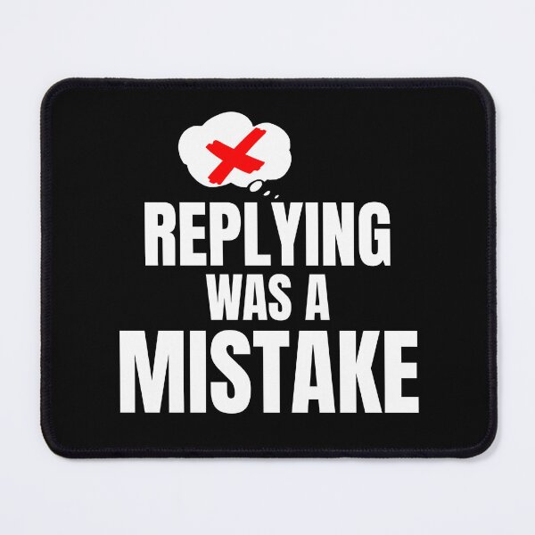 Item preview, REPLYING WAS A MISTAKE – Savage Dry Humour Sticker designed and sold by MakeItStudio.