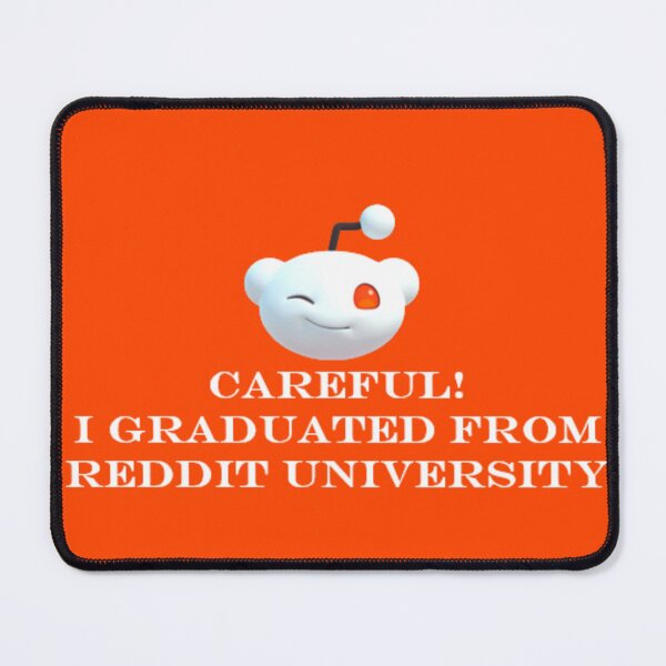 Item preview, Careful I Graduated from Reddit | Midwit Redditor University designed and sold by Based History.