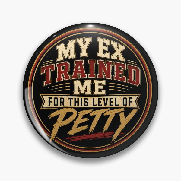 Item preview, My Ex Trained Me For This Level Of Petty designed and sold by Forged in the Warp.