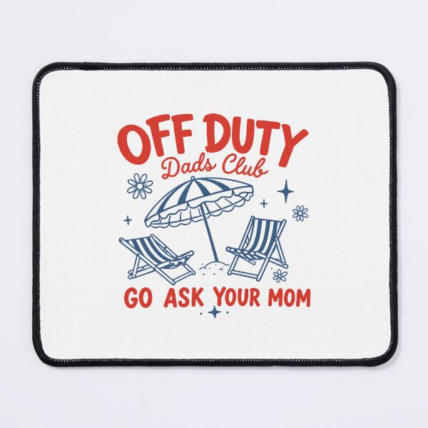Item preview, Off Duty Dads Club Go Ask Your Mom Summer Beach designed and sold by gunaone-design.