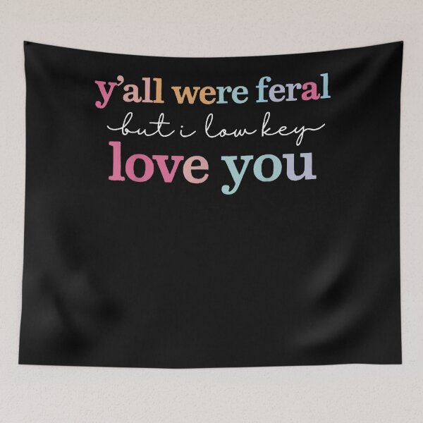 Item preview, Y'all Were Feral But I Low Key Love You Funny Friendship Family Quote designed and sold by SanTiOmal.