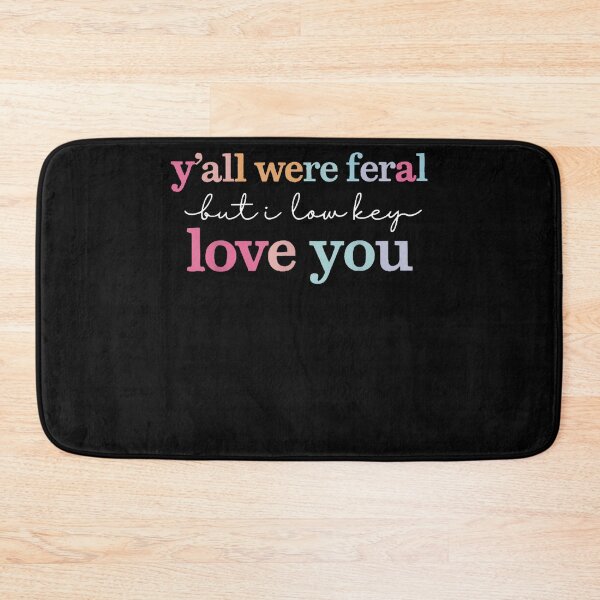 Item preview, Y'all Were Feral But I Low Key Love You Funny Friendship Family Quote designed and sold by SanTiOmal.