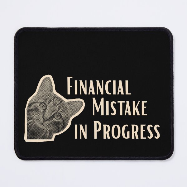 Item preview, Financial Mistake In Progress designed and sold by monika-arthing.