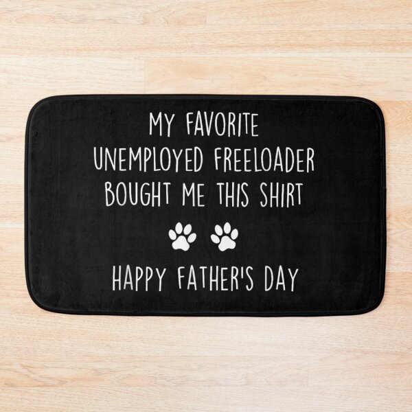 Item preview, My Favorite Unemployed Freeloader Bought Me This Shirt Happy Father’s Day designed and sold by Serene woods.