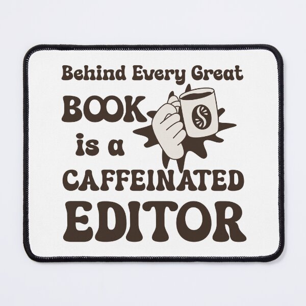 Item preview, Behind Every Great Book Is a Caffeinated Editor designed and sold by Kindred & Thistle.