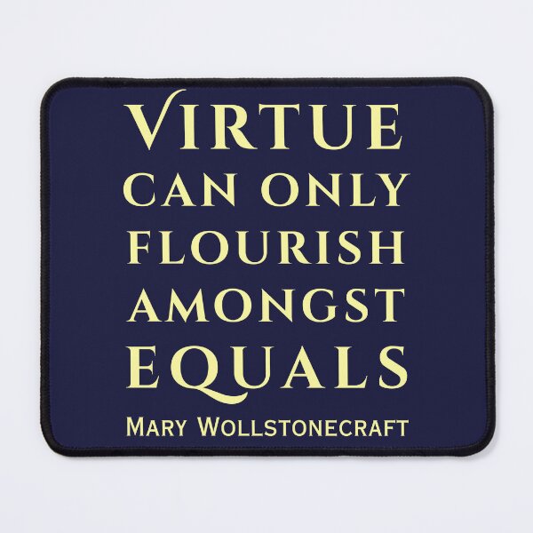 Item preview, Mary Wollstonecraft quote: Virtue can only flourish among equals. designed and sold by artbleed.