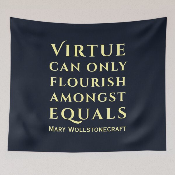 Item preview, Mary Wollstonecraft quote: Virtue can only flourish among equals. designed and sold by artbleed.