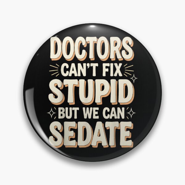 Item preview, Doctors Can’t Fix Stupid But We Can Sedate Funny Medical Humor designed and sold by River Silva.