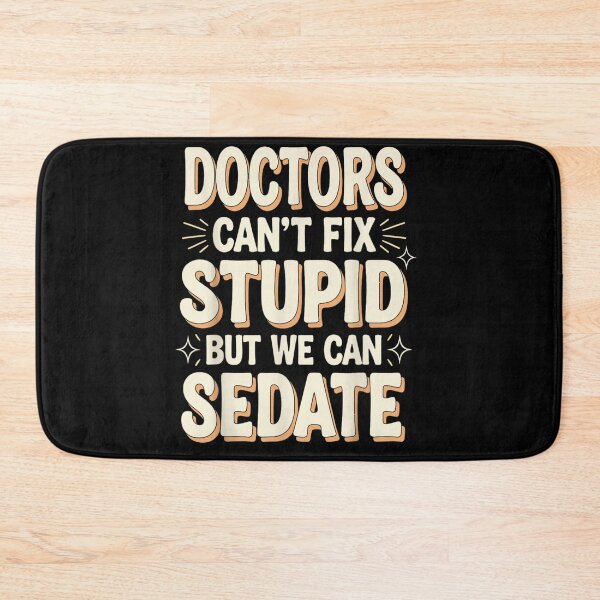 Item preview, Doctors Can’t Fix Stupid But We Can Sedate Funny Medical Humor designed and sold by River Silva.