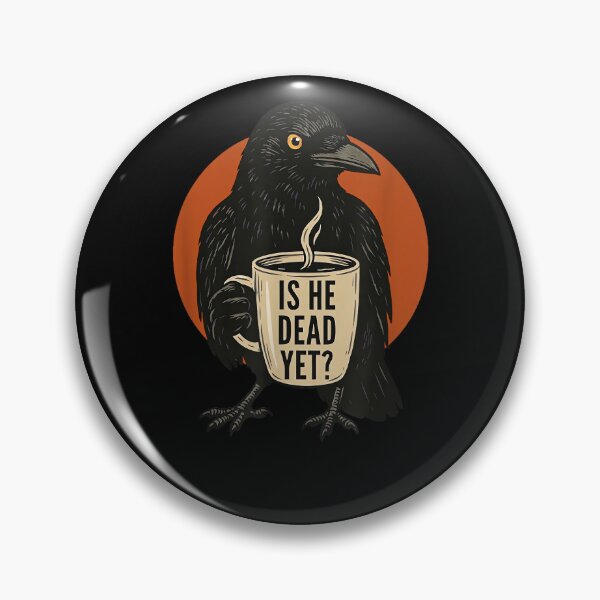 Item preview, Is He Dead Yet? Crow Coffee Lover Sarcasm Morning Humor designed and sold by SanTiOmal.