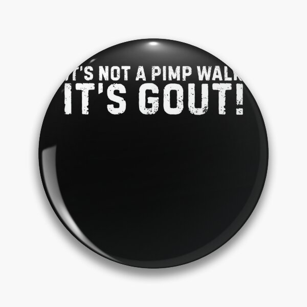 Item preview, It's Not A Pimp Walk It's Gout! Funny Gout Patient Joint Pain Humor designed and sold by SanTiOmal.