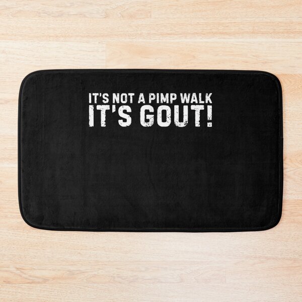 Item preview, It's Not A Pimp Walk It's Gout! Funny Gout Patient Joint Pain Humor designed and sold by SanTiOmal.