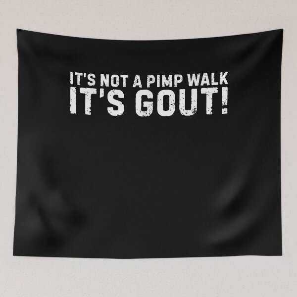Item preview, It's Not A Pimp Walk It's Gout! Funny Gout Patient Joint Pain Humor designed and sold by SanTiOmal.