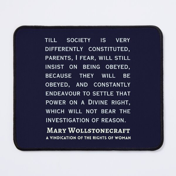 Item preview, Mary Wollstonecraft quote: till society is very differently constituted, parents, I fear, will still insist on being obeyed, because they will be obeyed, designed and sold by artbleed.
