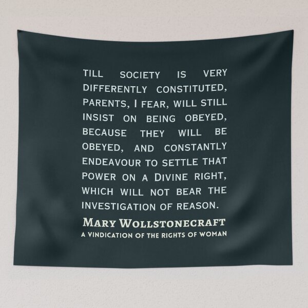Item preview, Mary Wollstonecraft quote: till society is very differently constituted, parents, I fear, will still insist on being obeyed, because they will be obeyed, designed and sold by artbleed.