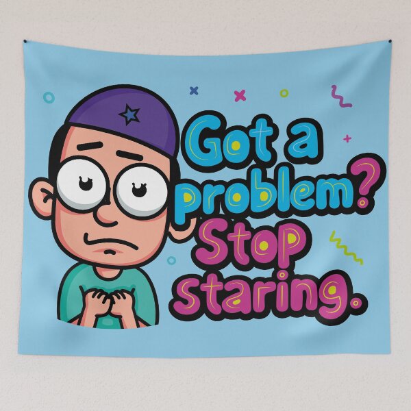 Item preview, A fearful, anxious character who says, "Got a problem? Stop staring." designed and sold by Alan-David.