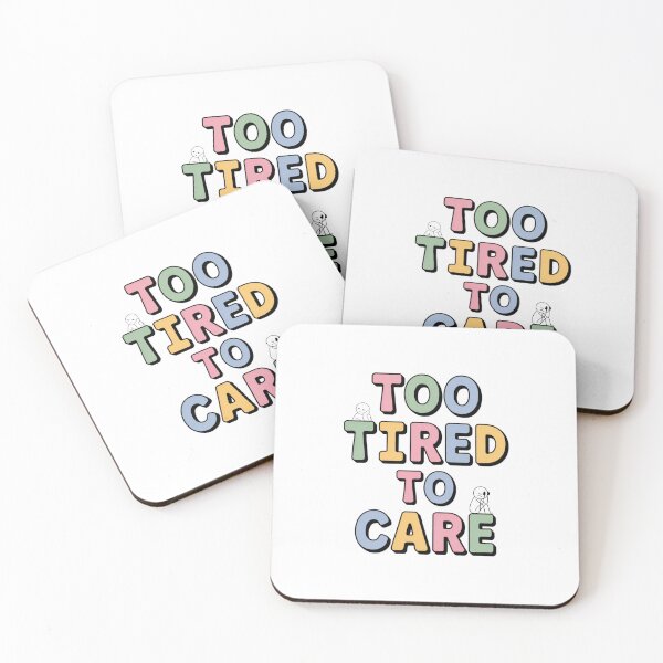 Item preview, I am too tired to care designed and sold by eMShoper.