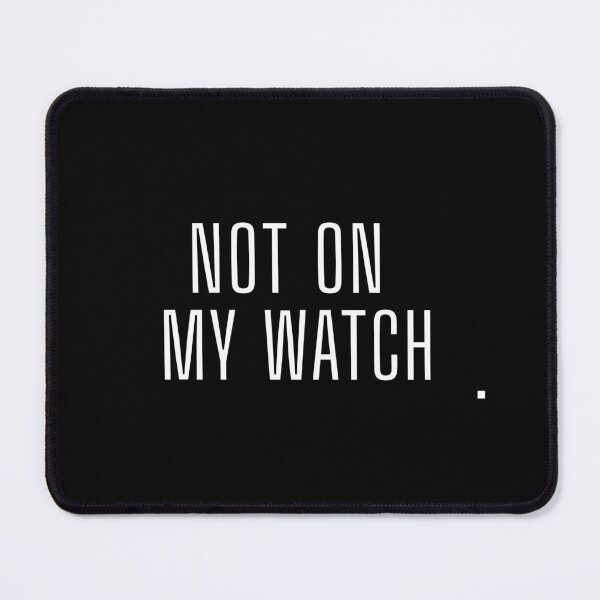 Item preview, Not on My Watch designed and sold by Still Fine Co.
