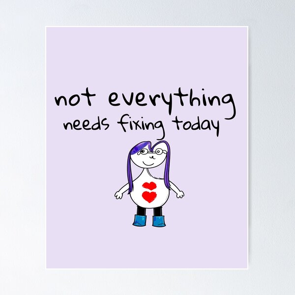Item preview, Not Everything Needs Fixing Today designed and sold by SoftBeing.