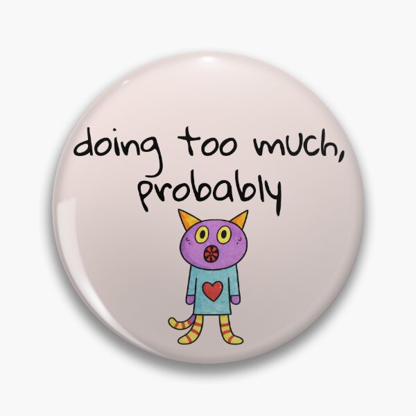 Item preview, Doing Too Much Probably Cute  Anxious Cat designed and sold by SoftBeing.