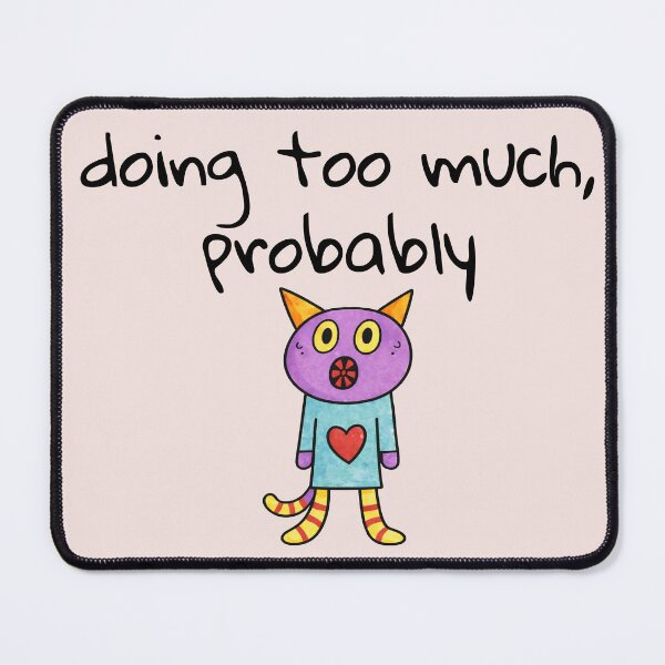 Item preview, Doing Too Much Probably Cute  Anxious Cat designed and sold by SoftBeing.