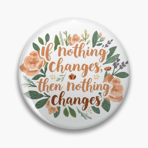 Item preview, If Nothing Changes, Then Nothing Changes – Healing Journey Reminder designed and sold by CRoseCounseling.
