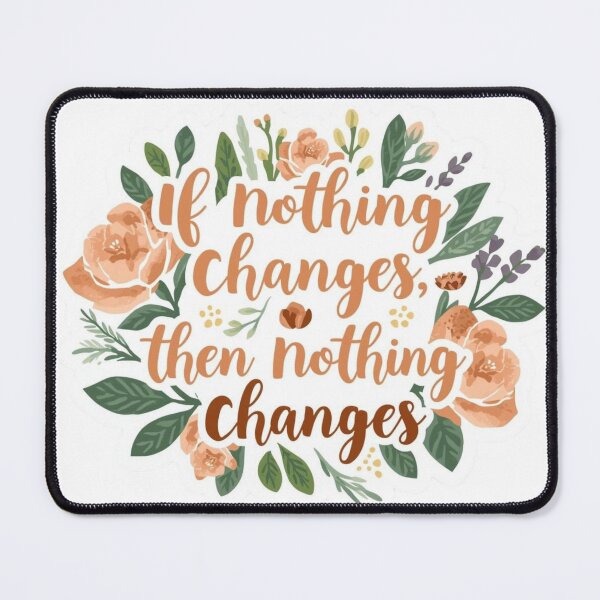 Item preview, If Nothing Changes, Then Nothing Changes – Healing Journey Reminder designed and sold by CRoseCounseling.