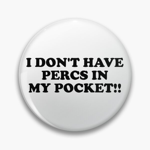 Item preview, I dont have percs in my pockets designed and sold by ChungusLiving.