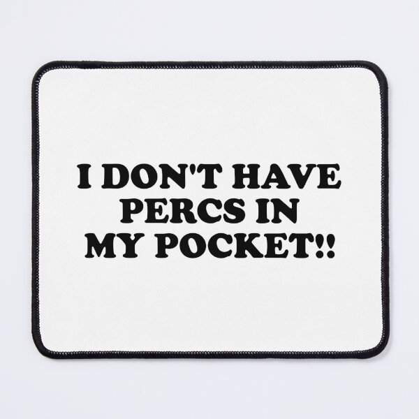 Item preview, I dont have percs in my pockets designed and sold by ChungusLiving.