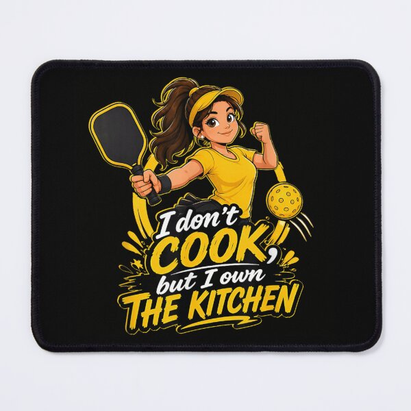 Item preview, I Don't Cook But I Own The Kitchen Pickleball Girl Sports designed and sold by Daisy Grimes.
