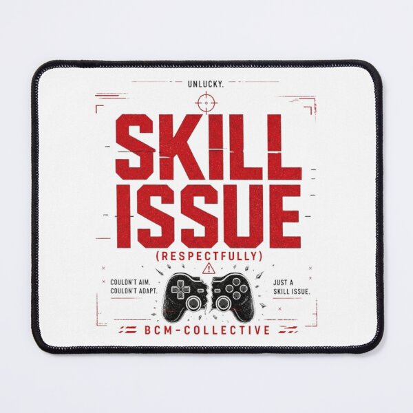 Item preview, Skill Issue (Respectfully) Gaming Meme Design | Funny Gamer Quote | BCM-Collective designed and sold by BCM-Collective.