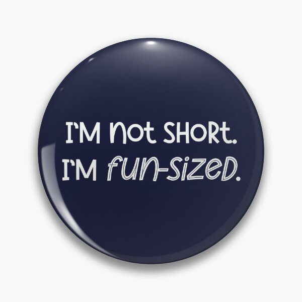 Item preview, I'm Not Short. I'm Fun-Sized. designed and sold by StrokeONoGenius.