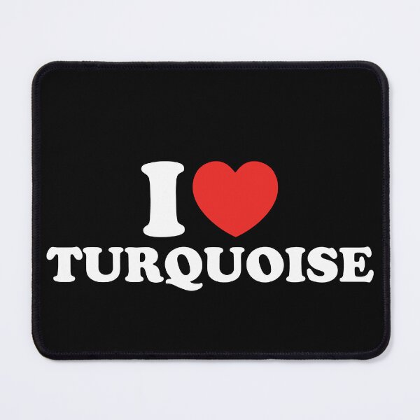 Item preview, I Love Turquoise designed and sold by shitpostee.