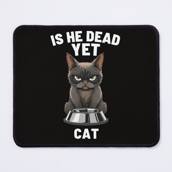 Item preview, Is He Dead Yet Cat - Funny Grumpy Cat Waiting For Food designed and sold by FrameFlow.