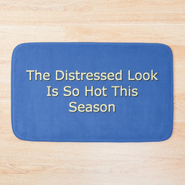 Item preview, The Distressed Look Is So Hot This Season designed and sold by MBuckenmeyer.