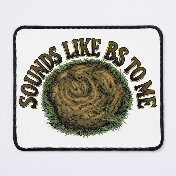 Item preview, Sounds Like BS to Me • The Sacred Pile of Nonsense designed and sold by graficsfx.
