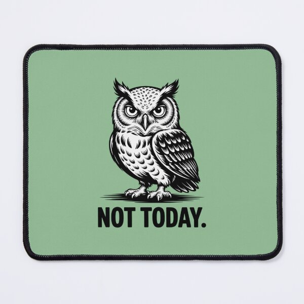 Item preview, OWL - NOT TODAY designed and sold by 123ks.