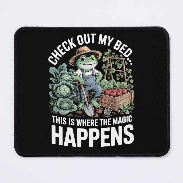 Item preview, Check Out My Bed This Is Where The Magic Happens: Frog Garden Humor Gardening Lover Funny Veggie Quote  designed and sold by NewaveBoutique.