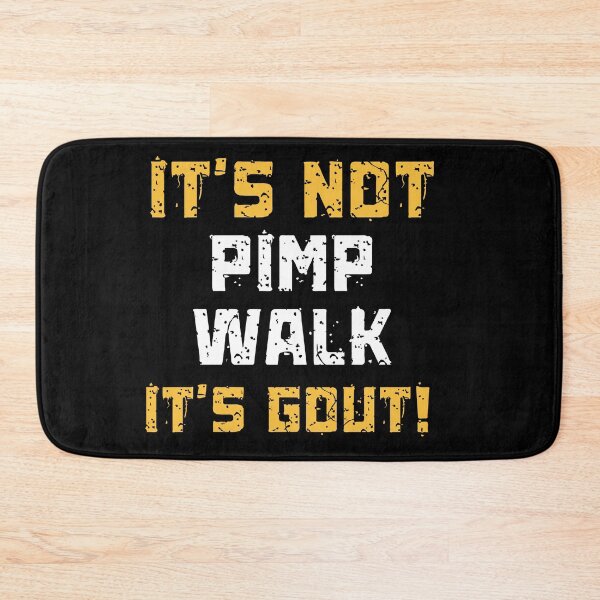 Item preview, Gout Saying Its Not Pimp Walk Its Gout Humor  designed and sold by BornBorn.