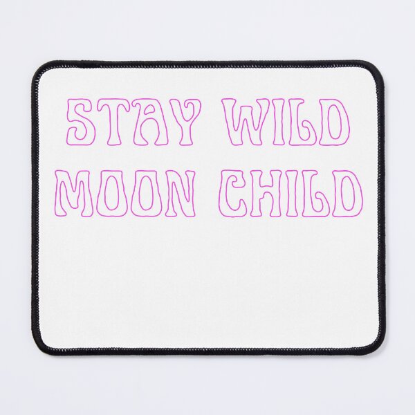 Item preview, Stay wild moon child designed and sold by Myth and Mayhem .