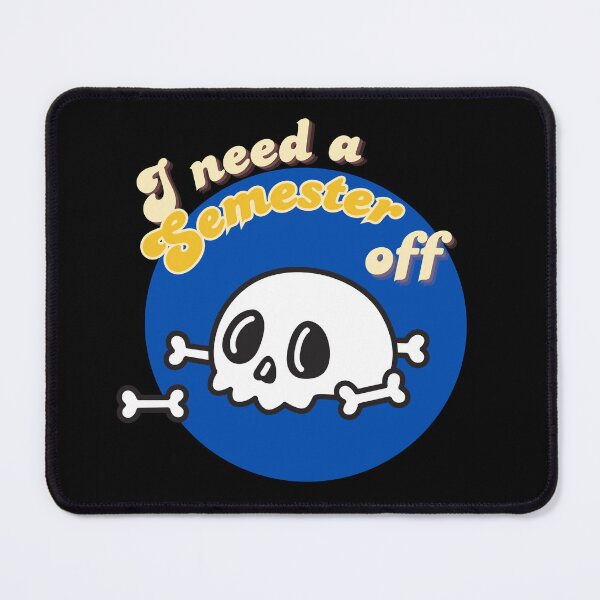 Item preview, I Need a Semester Off designed and sold by MoodCorner.