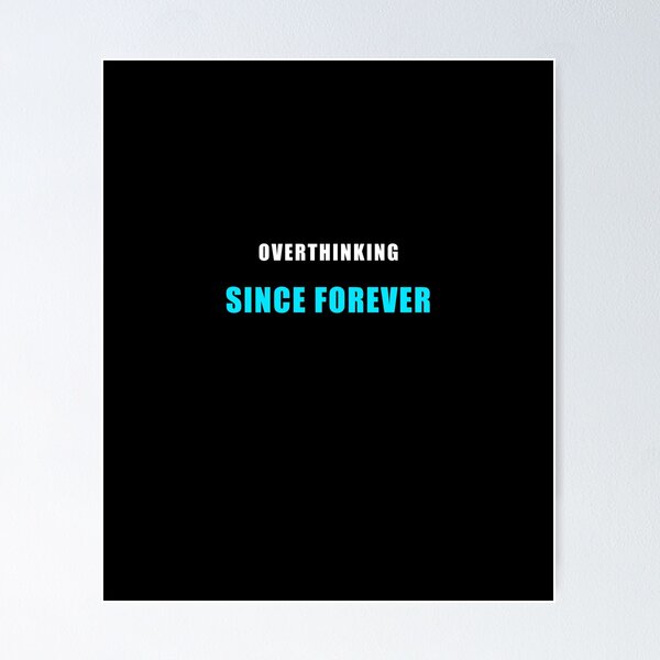 Artikelvorschau, Overthinking Since Forever - Funny Overthinking Shirt entworfen und verkauft von Zu Müde.