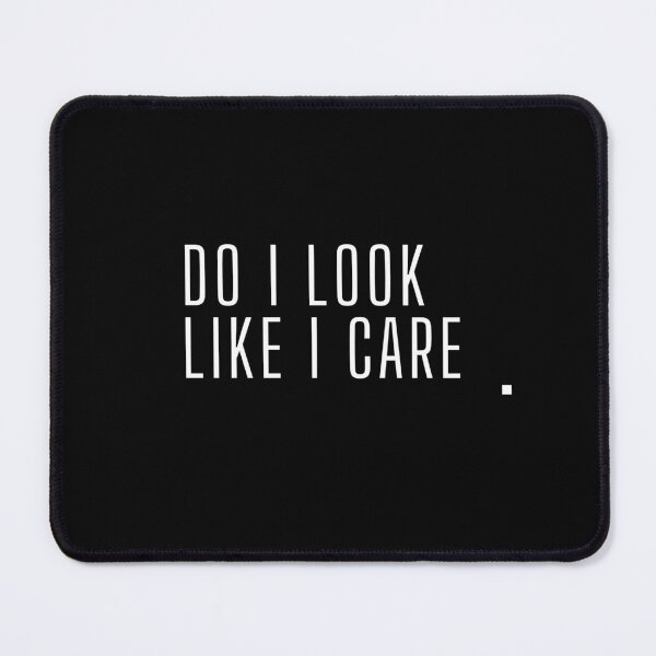 Item preview, Do I look like I care designed and sold by Still Fine Co.