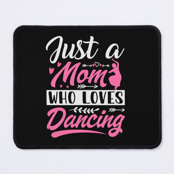 Item preview, Just A Mom Who Loves Dancing designed and sold by SiarheiYur.
