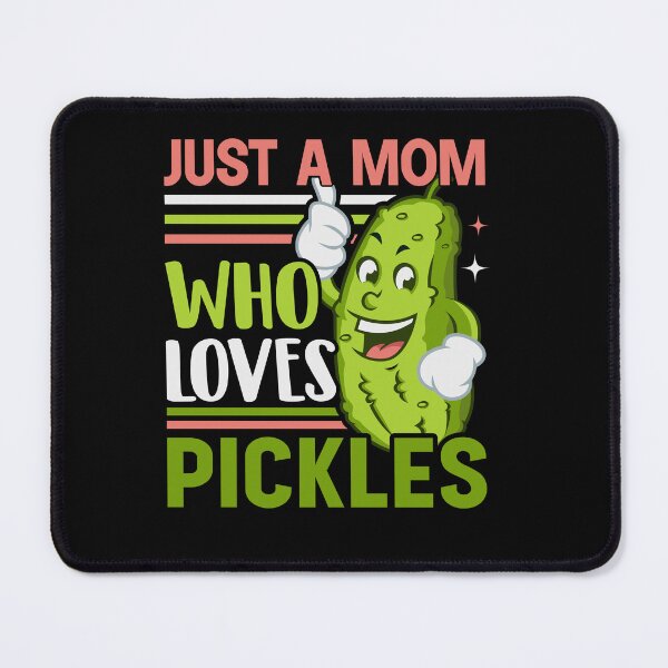 Item preview, Just A Mom Who Loves Pickles designed and sold by SiarheiYur.