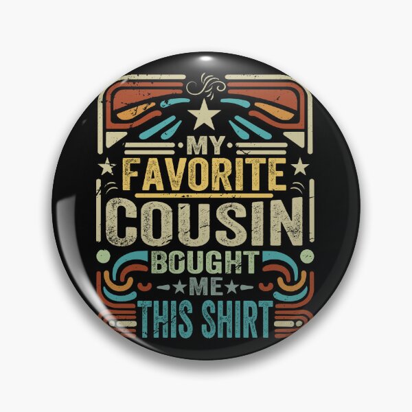 Item preview, Favorite Cousin Badge designed and sold by SiarheiYur.