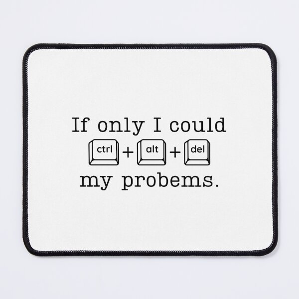 Item preview, If only i could ctrl alt del my problems designed and sold by stellacreates.