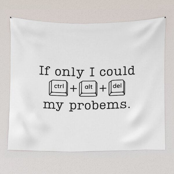 Item preview, If only i could ctrl alt del my problems designed and sold by stellacreates.