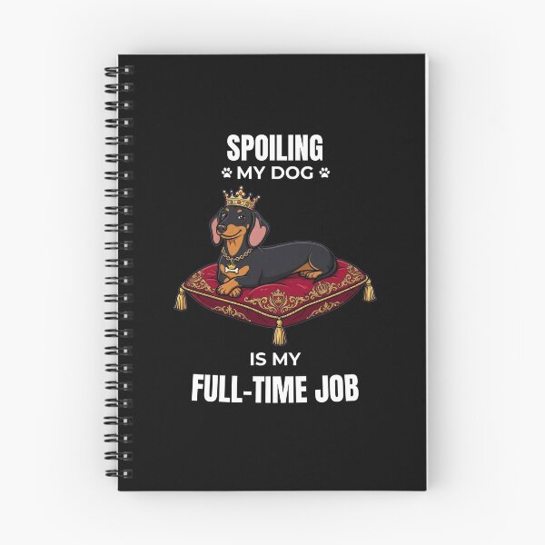 Item preview, Spoiling My Dachshund Is My Full-Time Job Funny Design designed and sold by Predrag14.